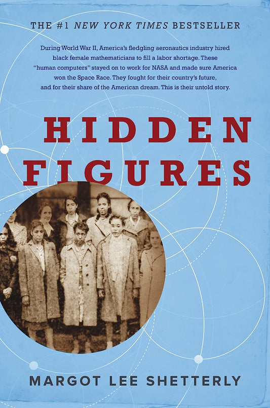 Hidden Figures: The American Dream and the Untold Story of the Black Women Mathematicians Who Helped Win the Space Race