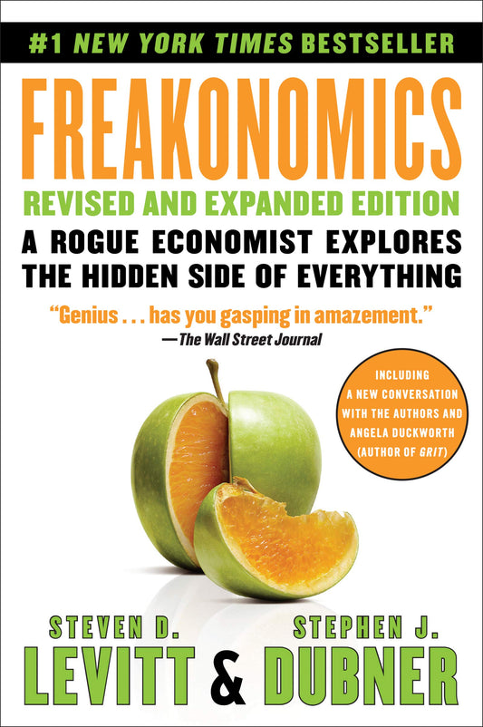 Freakonomics: A Rogue Economist Explores the Hidden Side of Everything (Revised, Expanded)