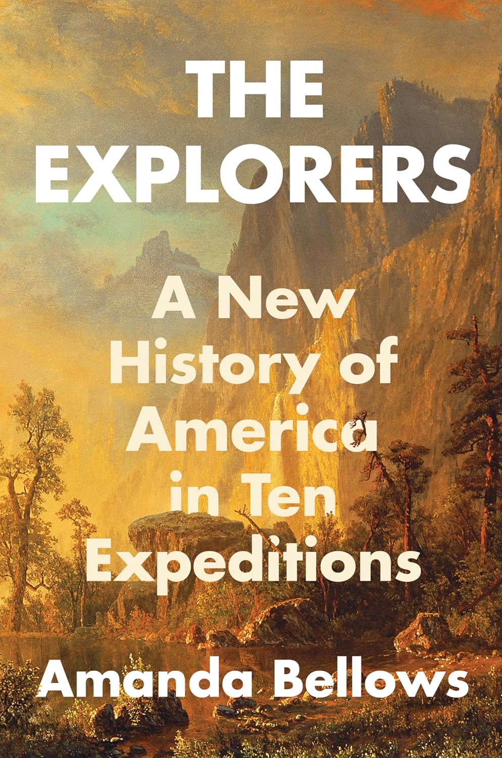 The Explorers: A New History of America in Ten Expeditions