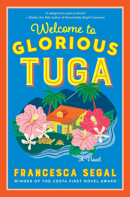 Welcome to Glorious Tuga: A Novel