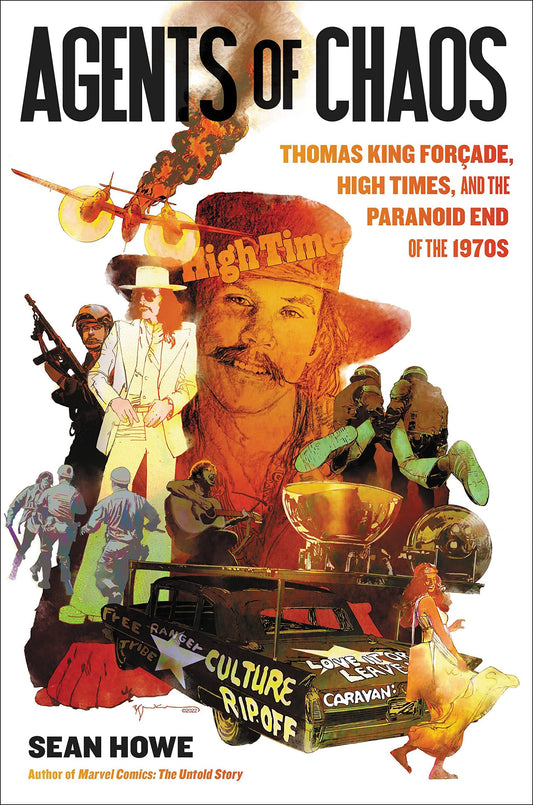 Agents of Chaos: Thomas King Forçade, High Times, and the Paranoid End of the 1970s