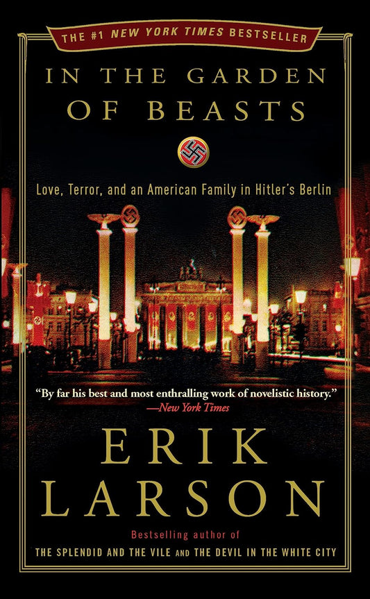 In the Garden of Beasts: Love, Terror, and an American Family in Hitler's Berlin