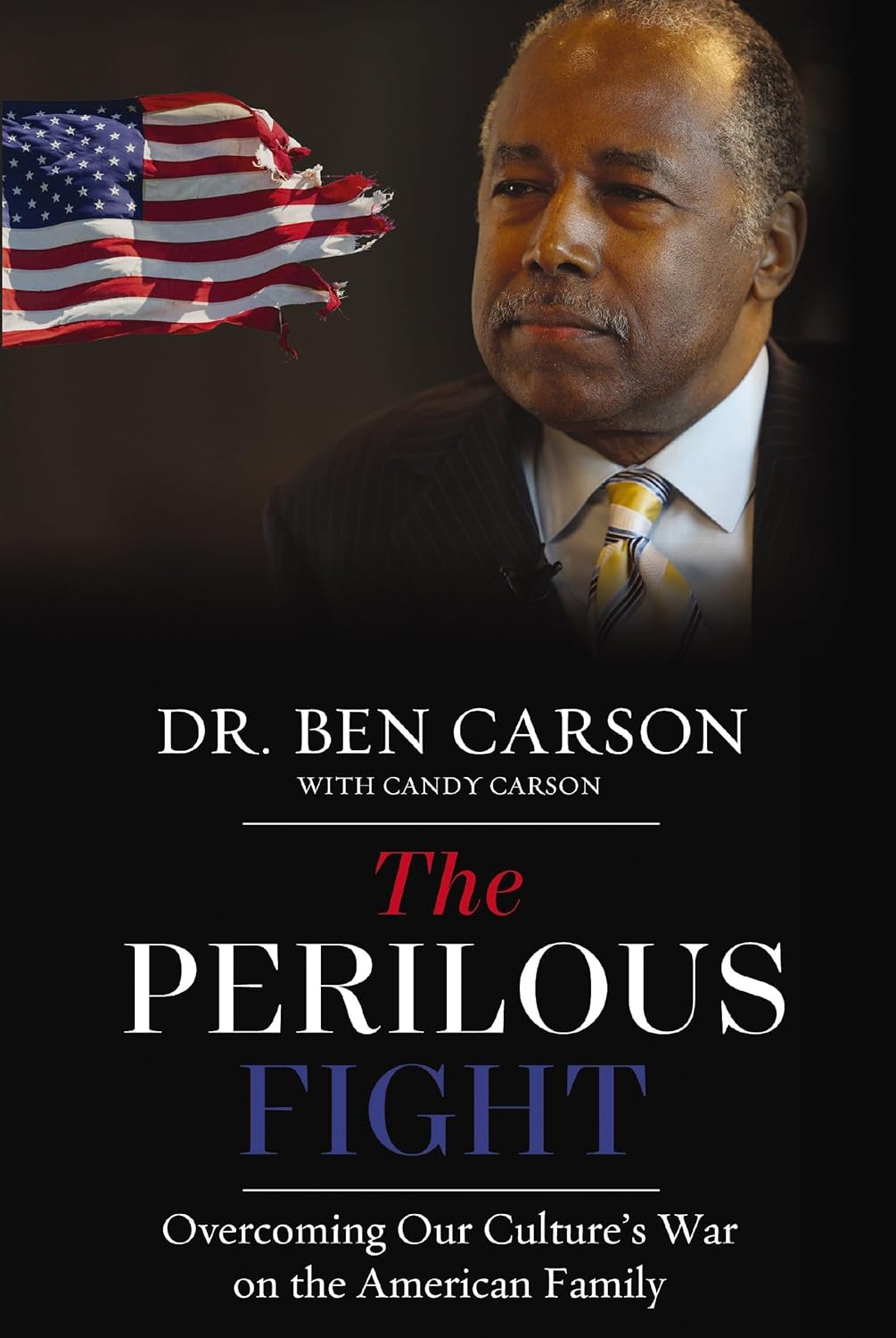 The Perilous Fight: Overcoming Our Culture's War on the American Family