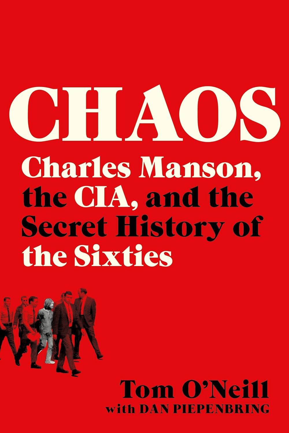 Chaos: Charles Manson, the Cia, and the Secret History of the Sixties