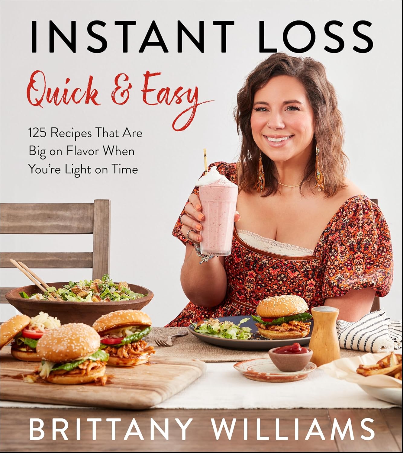 Instant Loss Quick and Easy: 125 Recipes That Are Big on Flavor When You're Light on Time