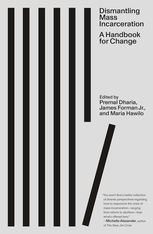 Dismantling Mass Incarceration: A Handbook for Change