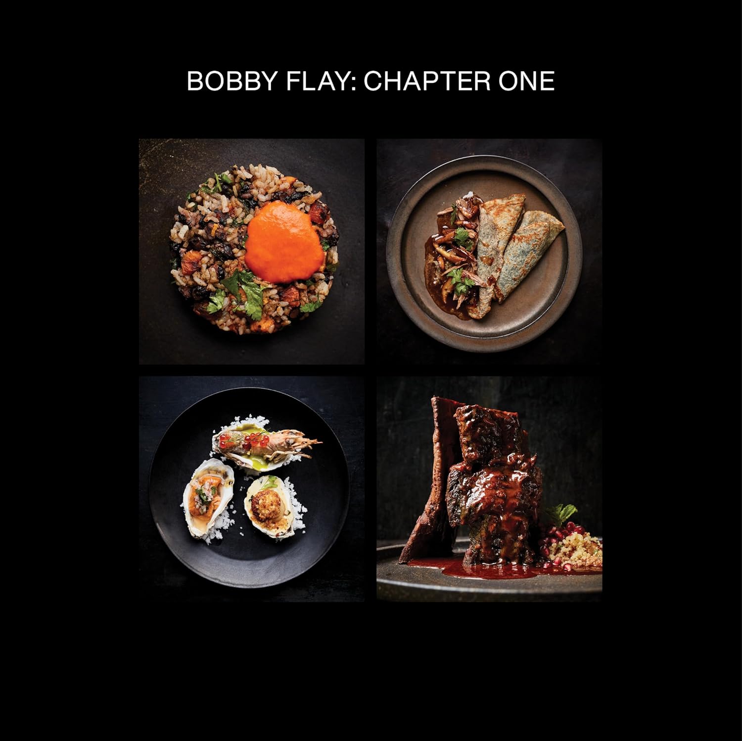 Bobby Flay: Chapter One: Iconic Recipes and Inspirations from a Groundbreaking American Chef: A Cookbook