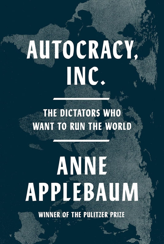 Autocracy, Inc.: The Dictators Who Want to Run the World