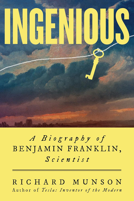 Ingenious: A Biography of Benjamin Franklin, Scientist