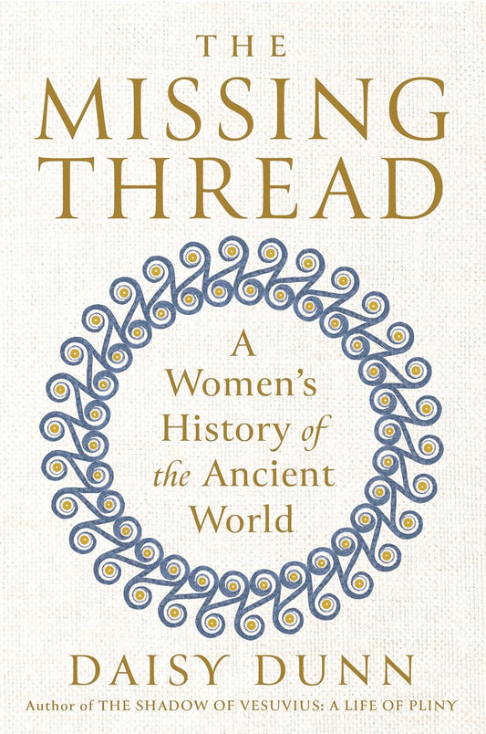 The Missing Thread: A Women's History of the Ancient World