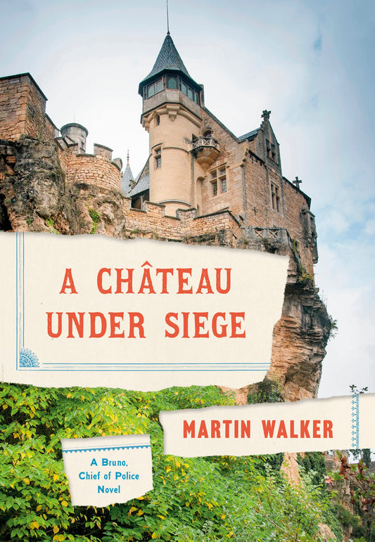 A Chateau Under Siege: A Bruno, Chief of Police Novel