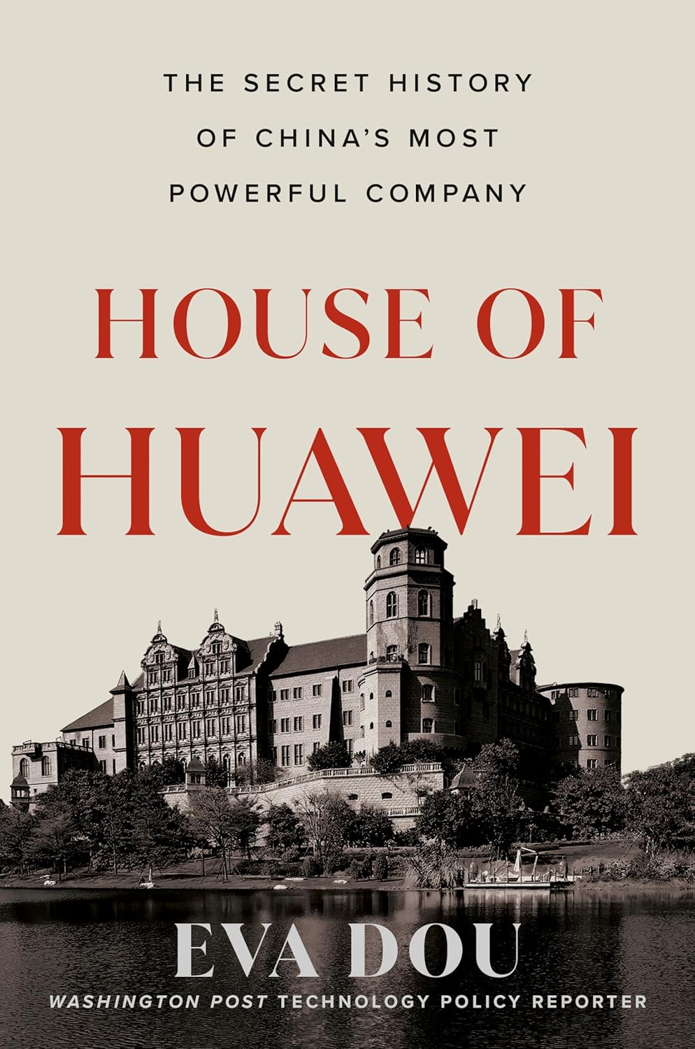 House of Huawei: The Secret History of China's Most Powerful Company