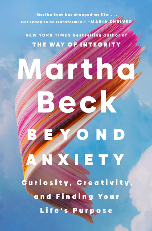 Beyond Anxiety: Curiosity, Creativity, and Finding Your Life's Purpose