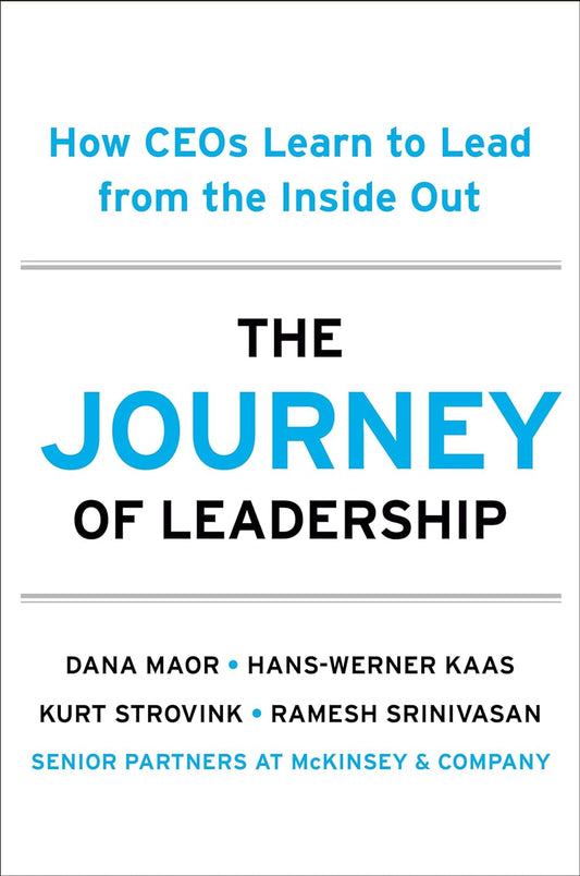 The Journey of Leadership: How Ceos Learn to Lead from the Inside Out