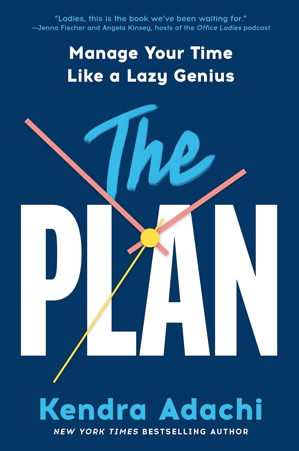 The Plan: Manage Your Time Like a Lazy Genius