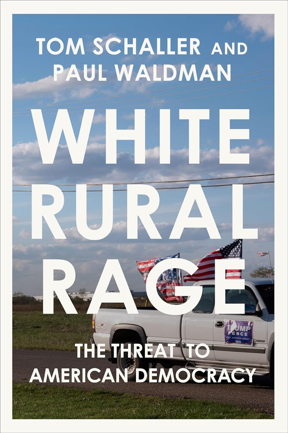 White Rural Rage: The Threat to American Democracy