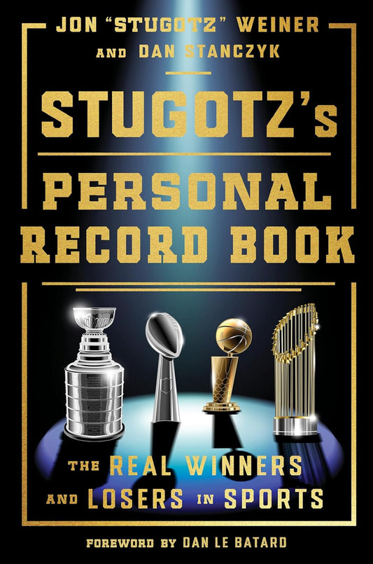 Stugotz's Personal Record Book: The Real Winners and Losers in Sports - Pre-Order