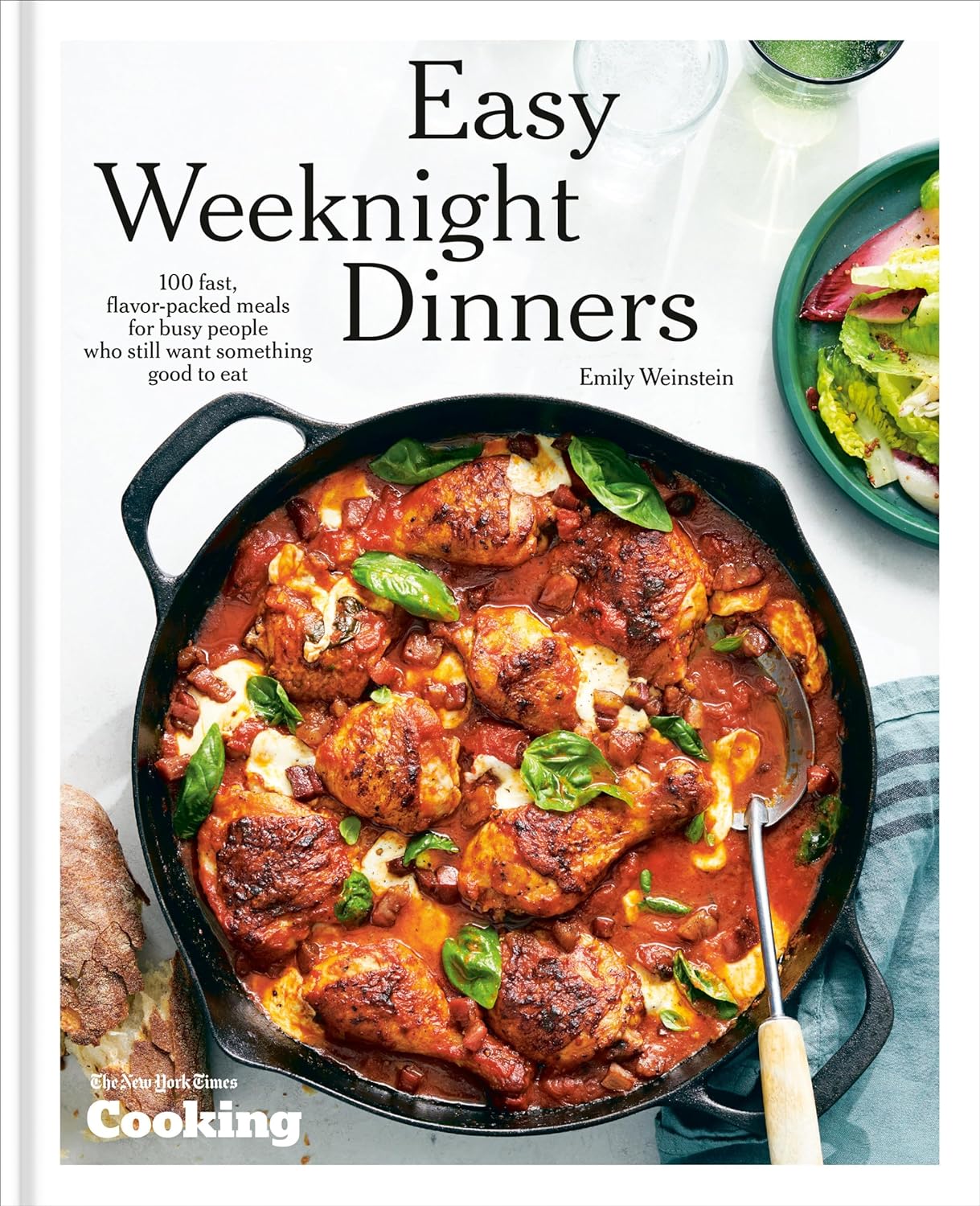 Easy Weeknight Dinners: 100 Fast, Flavor-Packed Meals for Busy People Who Still Want Something Good to Eat