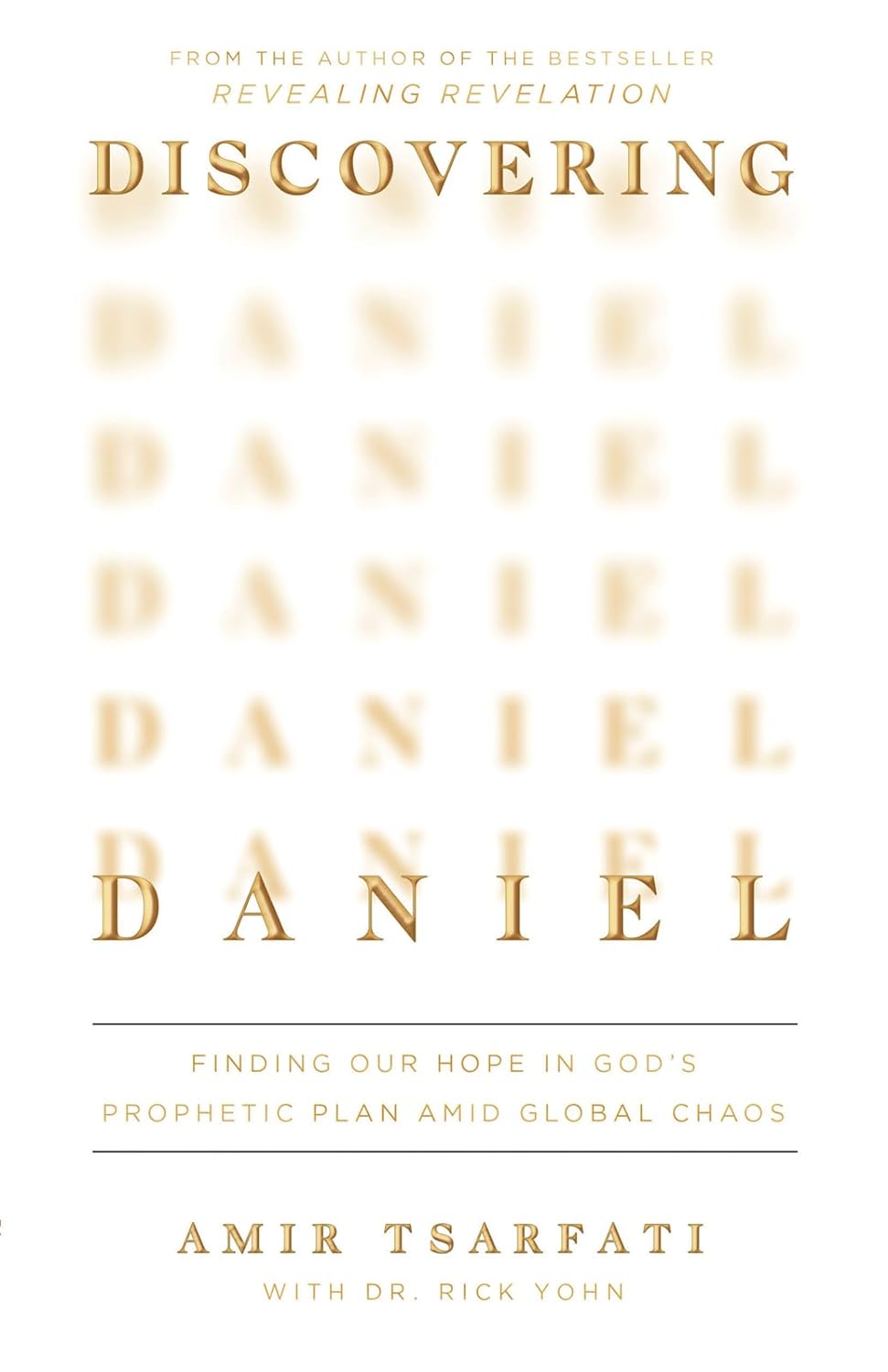 Discovering Daniel: Finding Our Hope in God's Prophetic Plan Amid Global Chaos