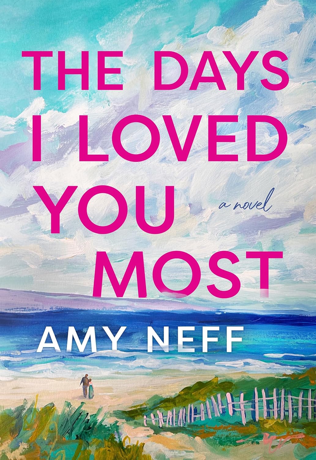 The Days I Loved You Most: A Novel