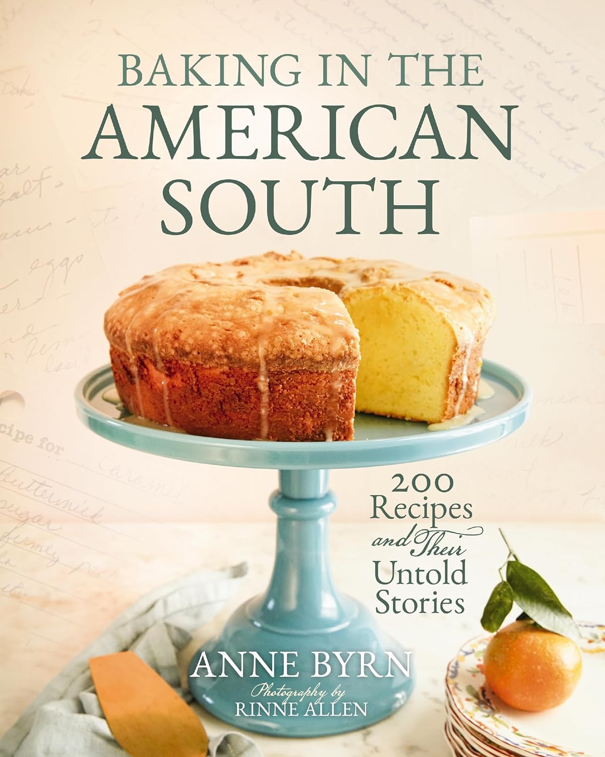 Baking in the American South: 200 Recipes and Their Untold Stories (a Definitive Guide to Southern Baking)