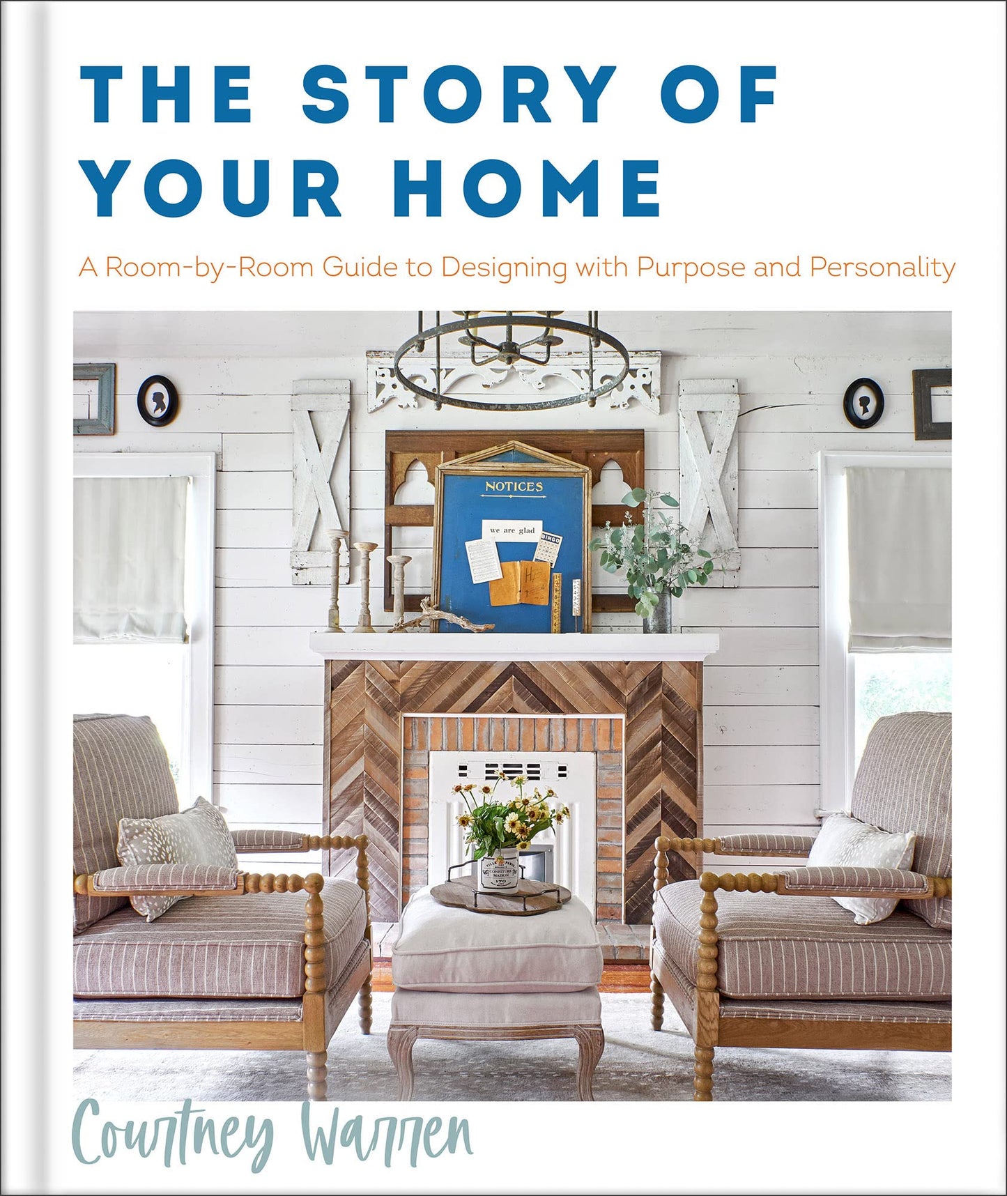 The Story of Your Home: A Room-By-Room Guide to Designing with Purpose and Personality