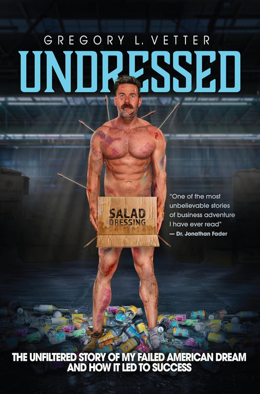 Undressed: The Unfiltered Story of My Failed American Dream and How It Led to Succes