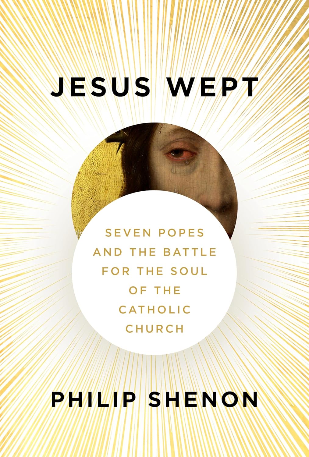 Jesus Wept: Seven Popes and the Battle for the Soul of the Catholic Church - Pre-Order