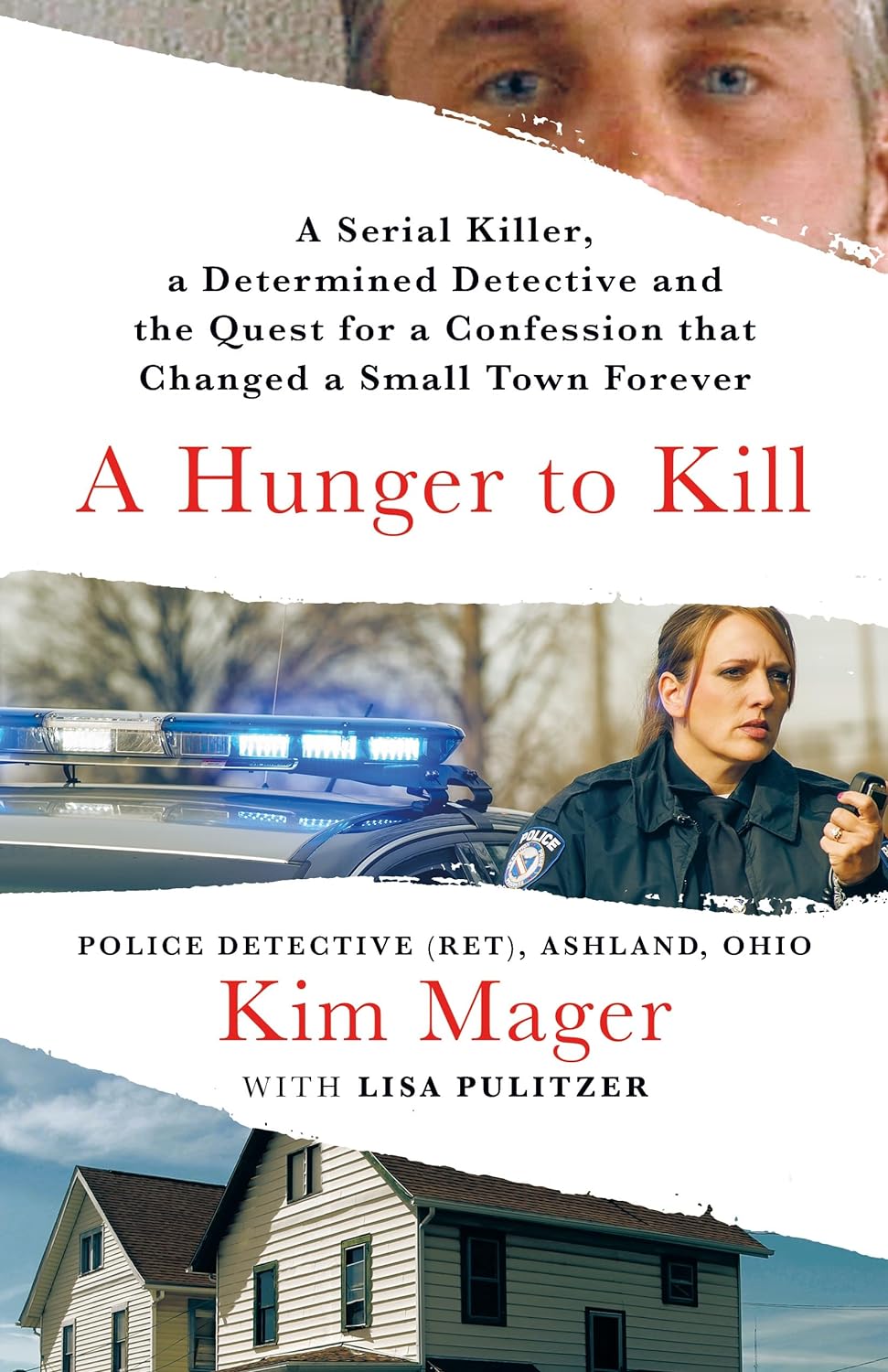 A Hunger to Kill: A Serial Killer, a Determined Detective, and the Quest for a Confession That Changed a Small Town Forever