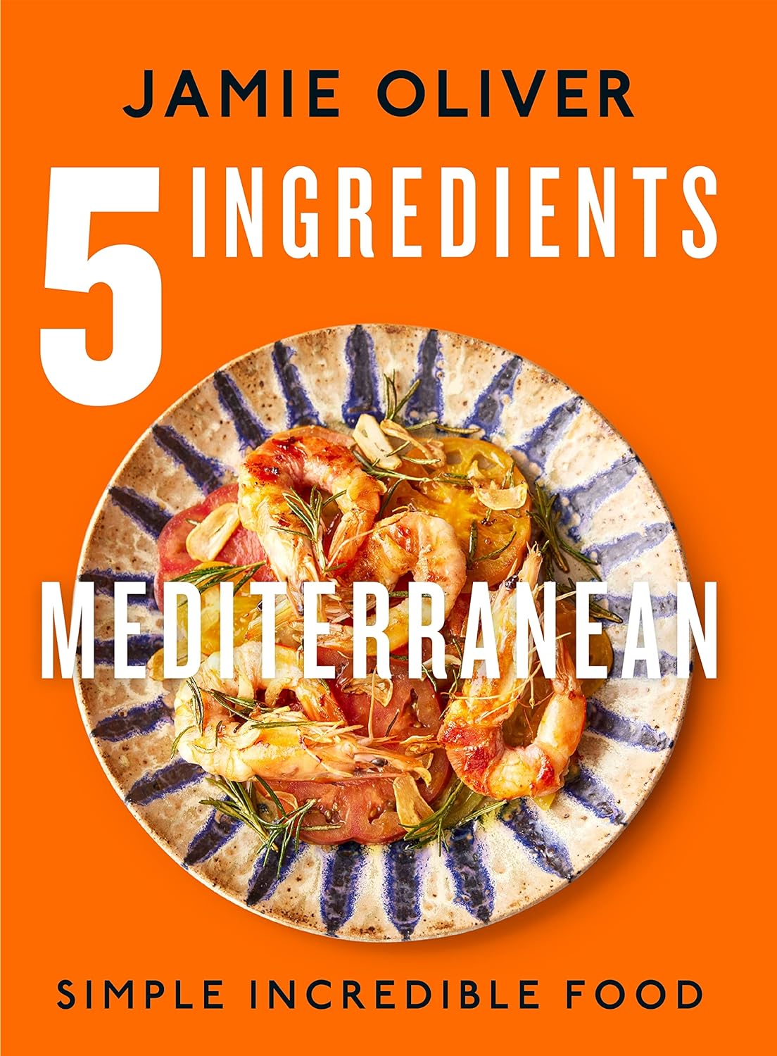 5 Ingredients Mediterranean: Simple Incredible Food