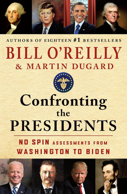 Confronting the Presidents: No Spin Assessments from Washington to Biden