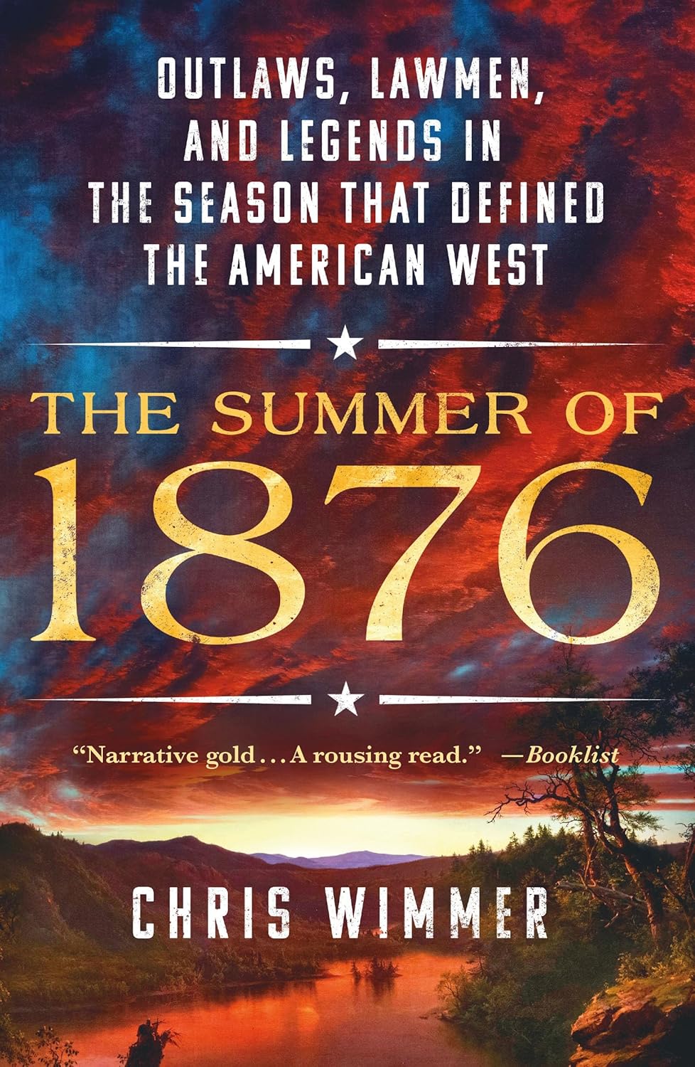 The Summer of 1876: Outlaws, Lawmen, and Legends in the Season That Defined the American West