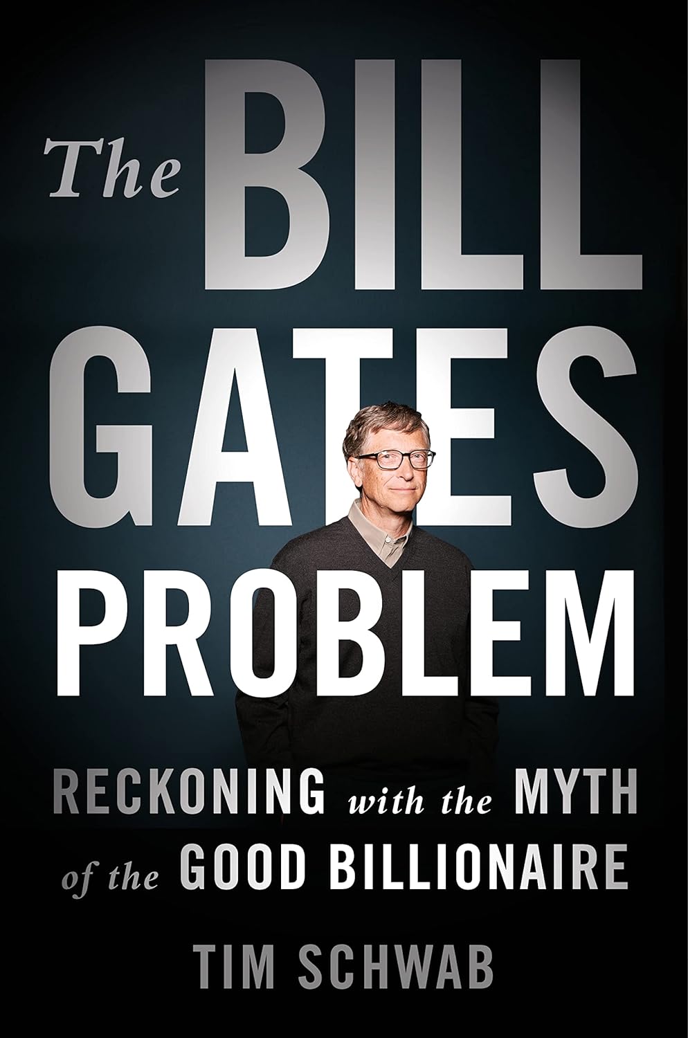 The Bill Gates Problem: Reckoning with the Myth of the Good Billionaire