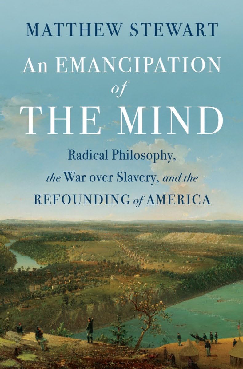 An Emancipation of the Mind: Radical Philosophy, the War Over Slavery, and the Refounding of America