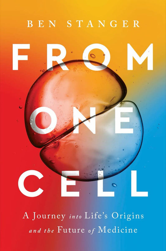 From One Cell: A Journey Into Life's Origins and the Future of Medicine