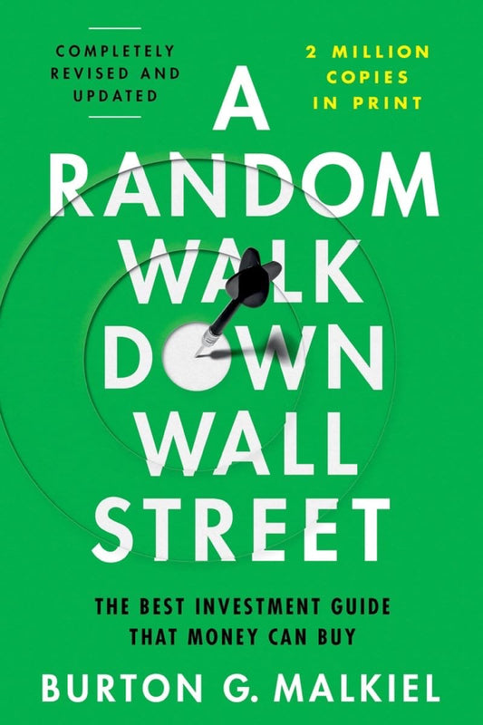 A Random Walk Down Wall Street: The Best Investment Guide That Money Can Buy (13TH ed.)