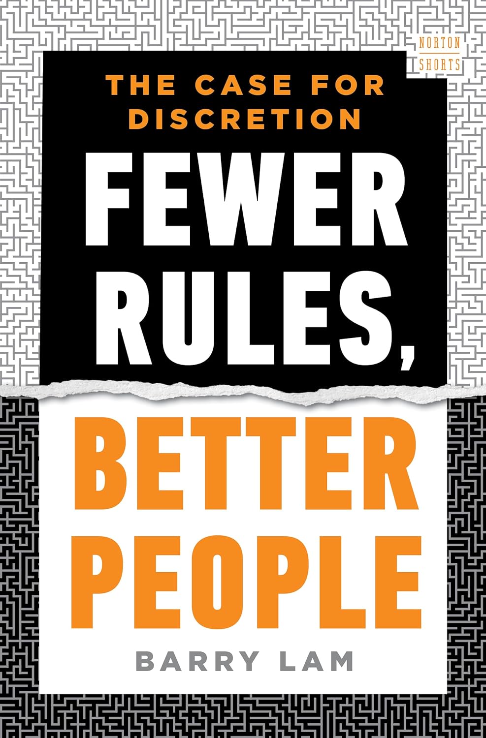 Fewer Rules, Better People: The Case for Discretion - Pre-Order