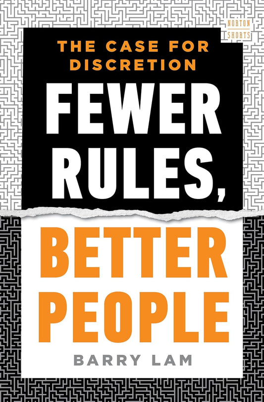 Fewer Rules, Better People: The Case for Discretion - Pre-Order