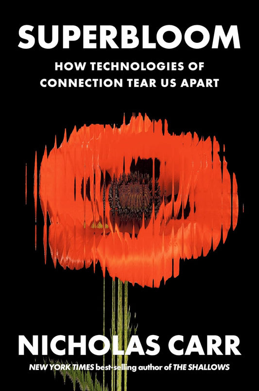 Superbloom: How Technologies of Connection Tear Us Apart - Pre-Order