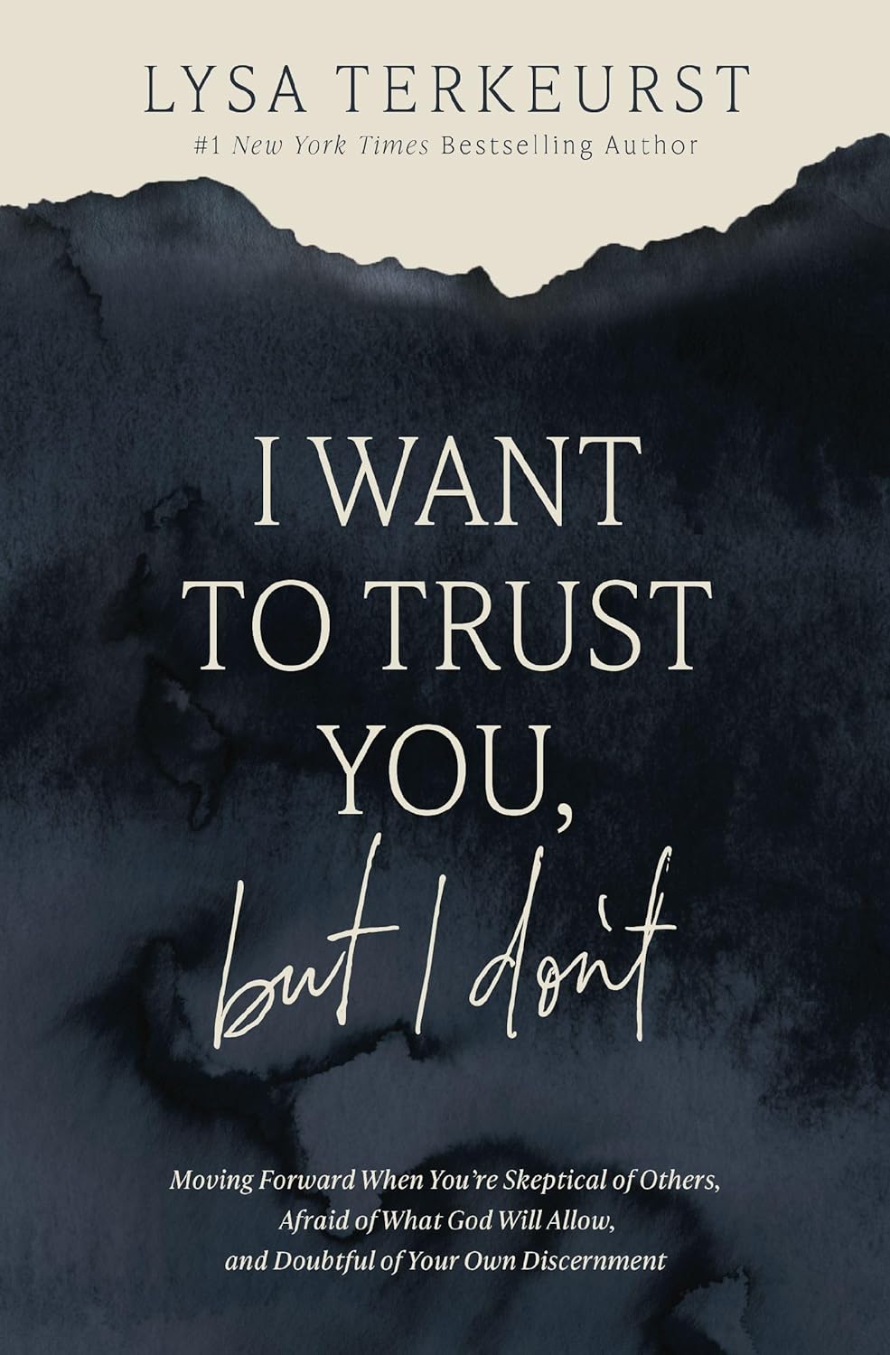 I Want to Trust You, But I Don't: Moving Forward When You're Skeptical of Others, Afraid of What God Will Allow, and Doubtful of Your Own Discernment