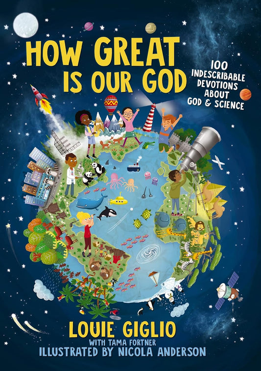 How Great Is Our God: 100 Indescribable Devotions about God and Science