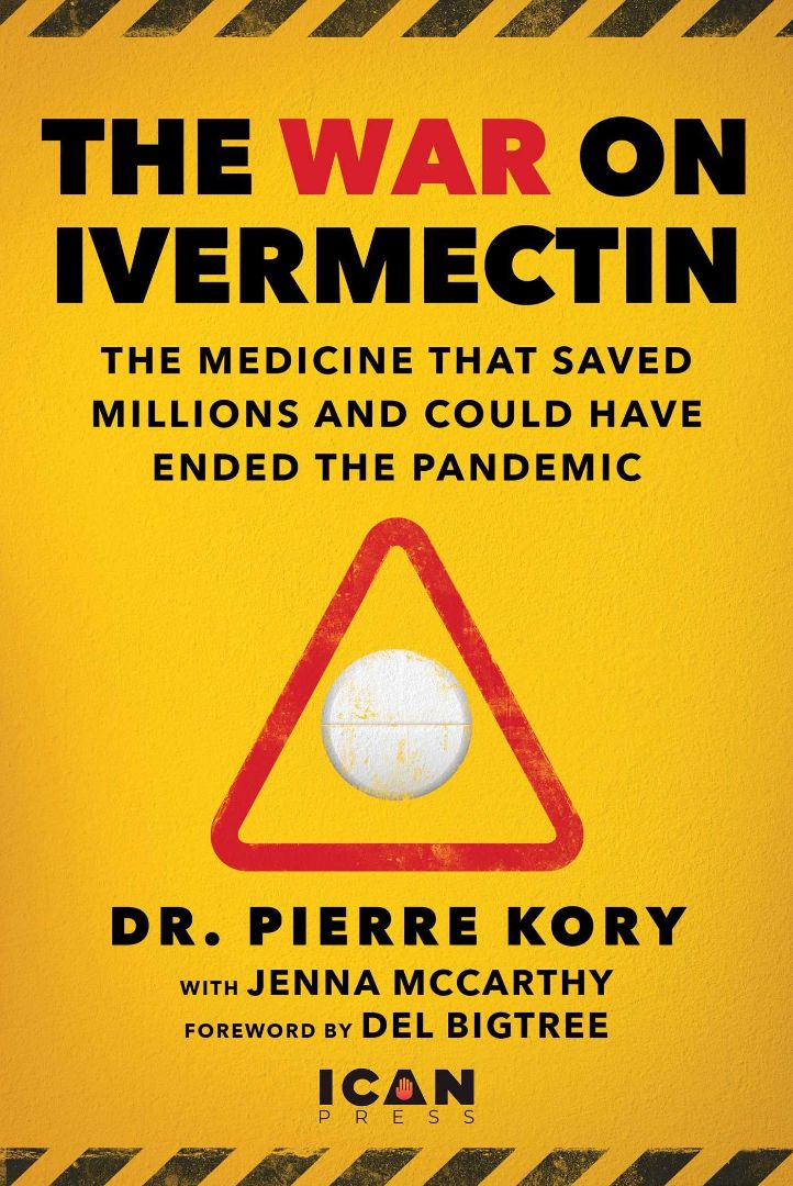 The War on Ivermectin: The Medicine that Saved Millions and Could Have Ended the COVID Pandemic