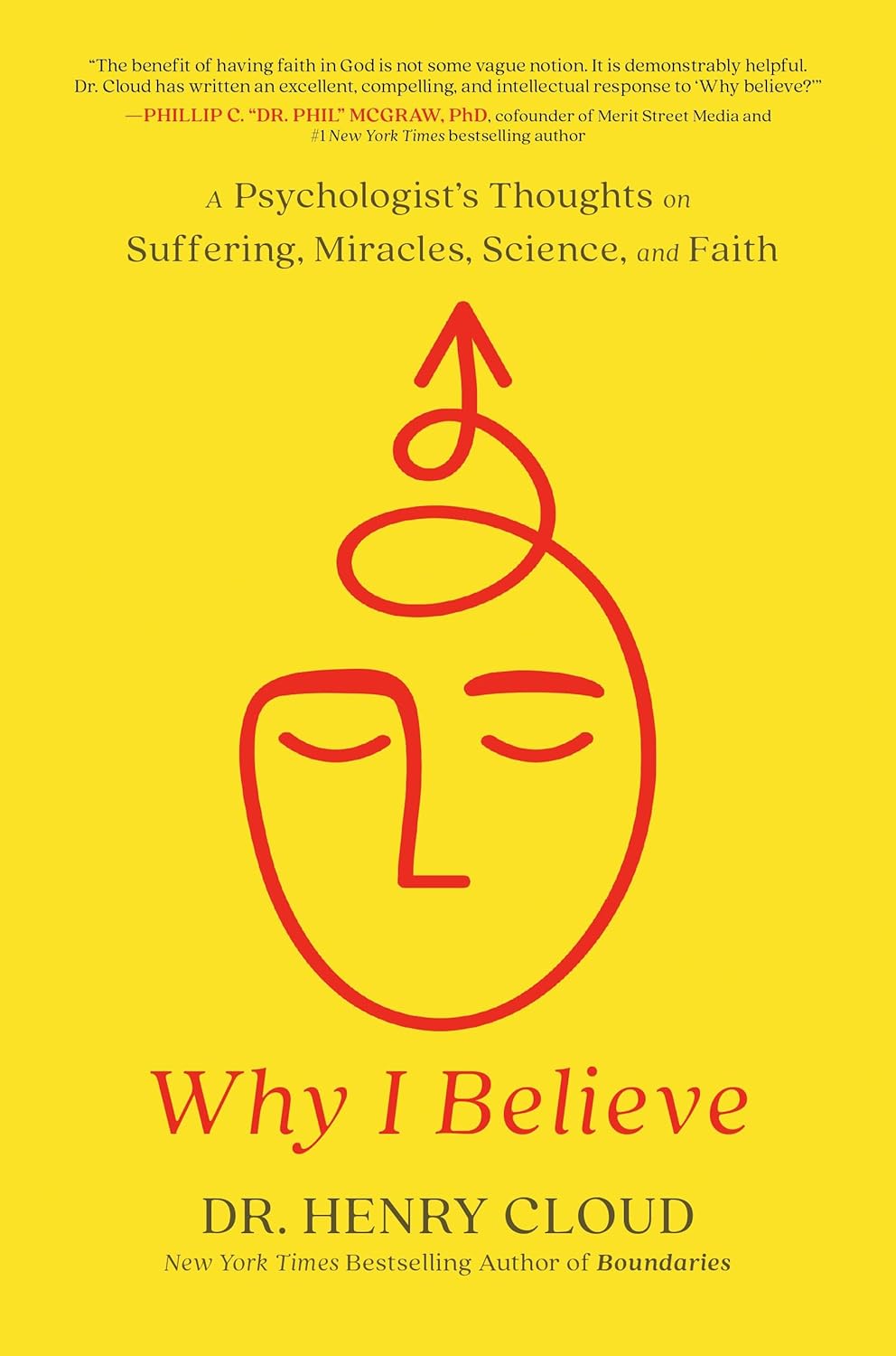 Why I Believe: A Psychologist's Thoughts on Suffering, Miracles, Science, and Faith