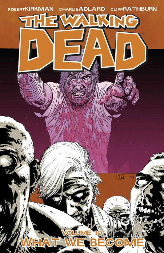 The Walking Dead Volume 10: What We Become