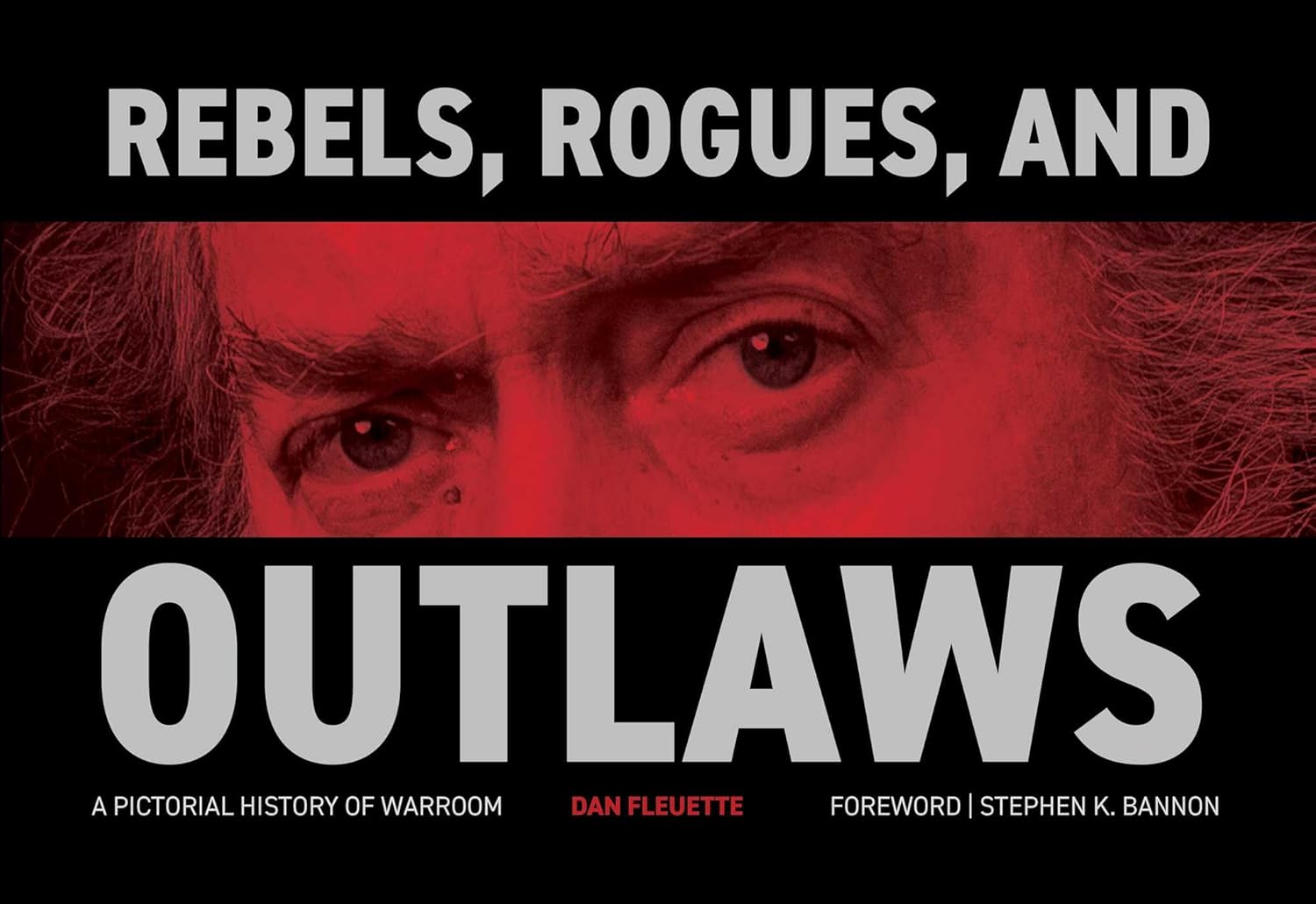 Rebels, Rogues, and Outlaws: A Pictorial History of Warroom