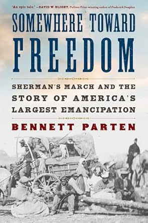 Somewhere Toward Freedom: Sherman's March and the Story of America's Largest Emancipation - Pre-Order