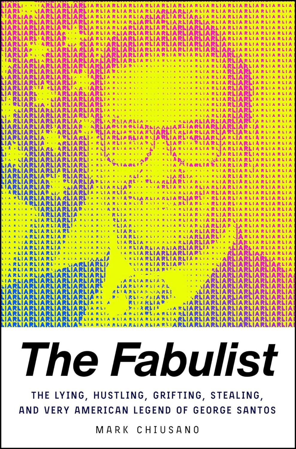 The Fabulist: The Lying, Hustling, Grifting, Stealing, and Very American Legend of George Santos