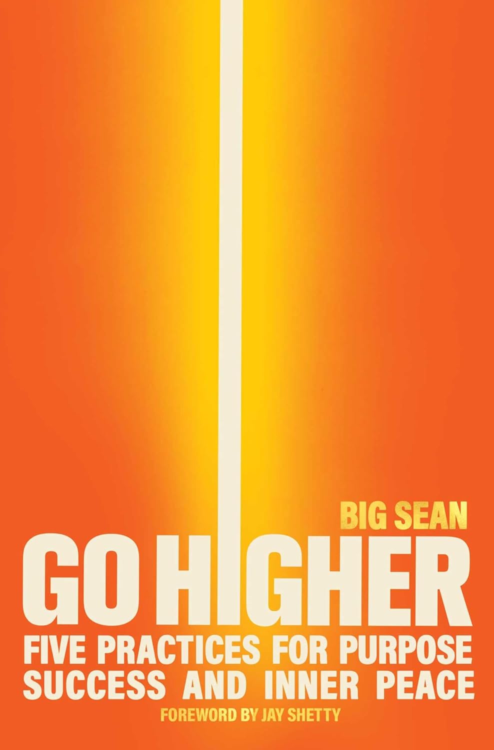 Go Higher: Five Practices for Purpose, Success, and Inner Peace - Pre-Order