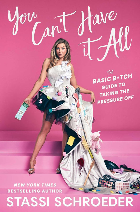 You Can't Have It All: The Basic B*tch Guide to Taking the Pressure Off