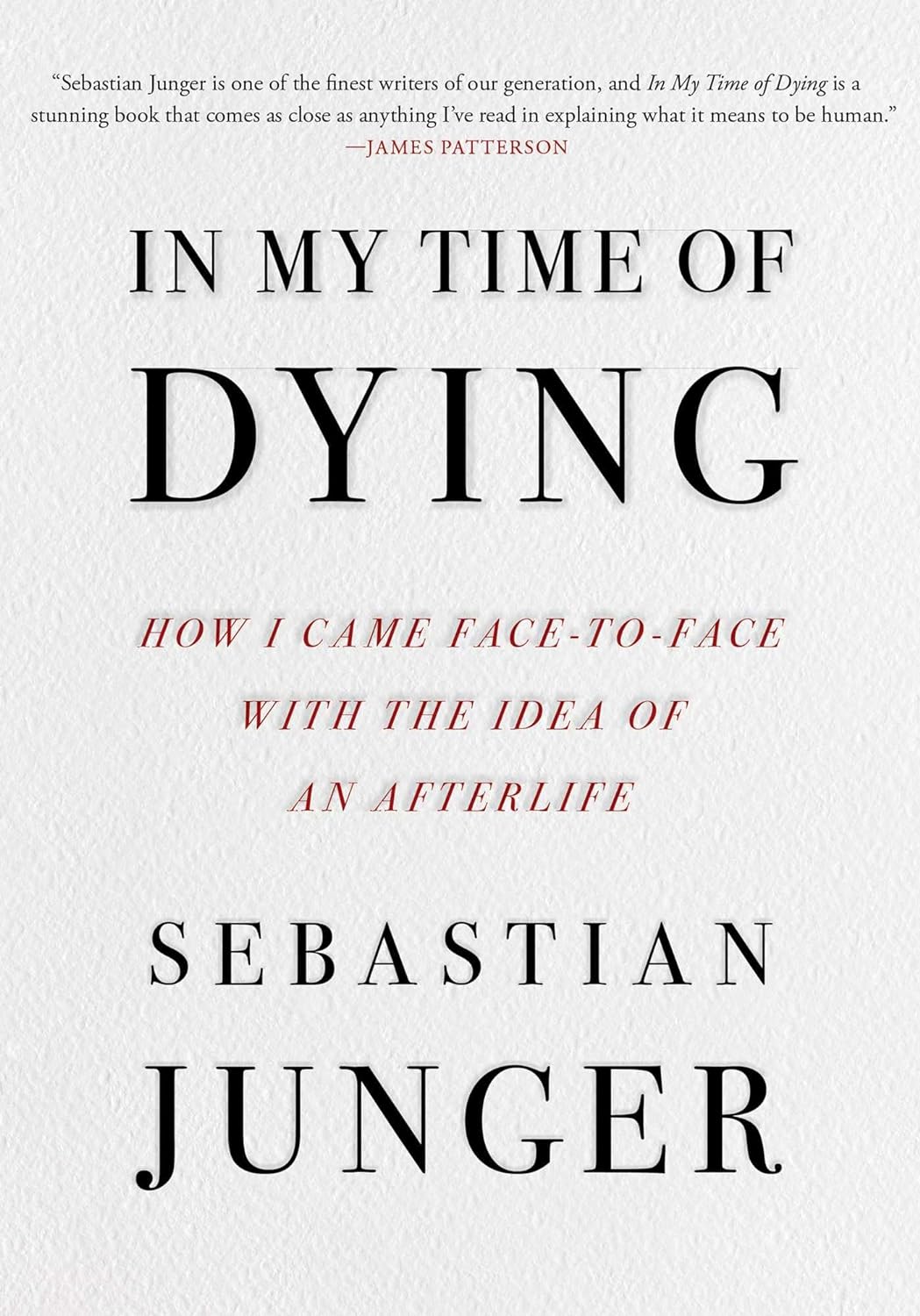 In My Time of Dying: How I Came Face to Face with the Idea of an Afterlife